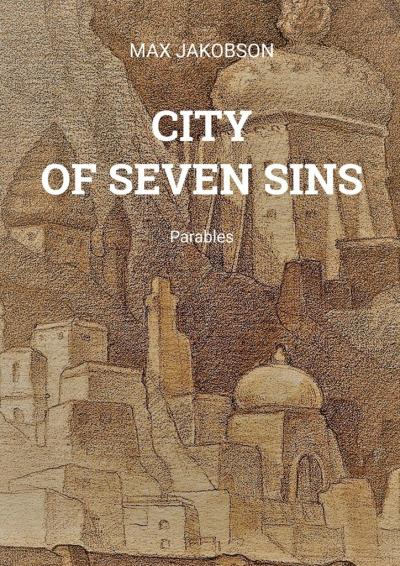 Книга CITY OF SEVEN SINS. Parables (MAX JAKOBSON)